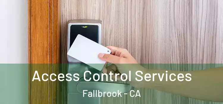  Access Control Services Fallbrook - CA