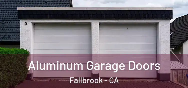  Aluminum Garage Doors Fallbrook - CA