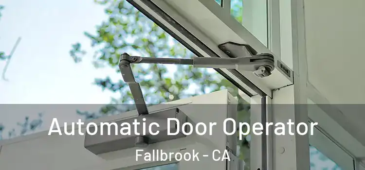  Automatic Door Operator Fallbrook - CA