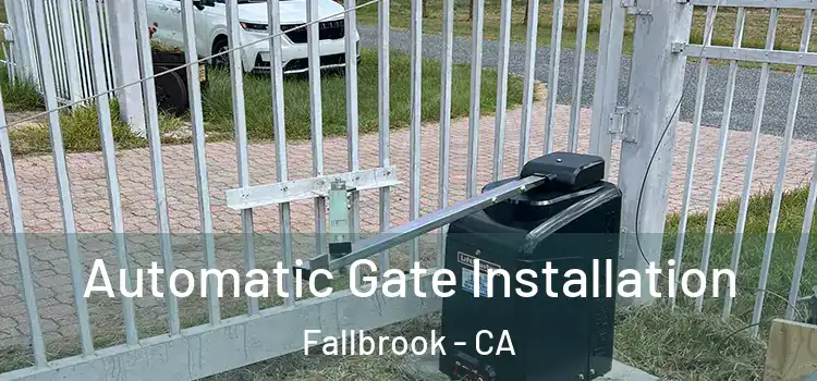  Automatic Gate Installation Fallbrook - CA