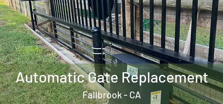  Automatic Gate Replacement Fallbrook - CA