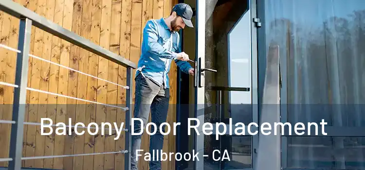  Balcony Door Replacement Fallbrook - CA