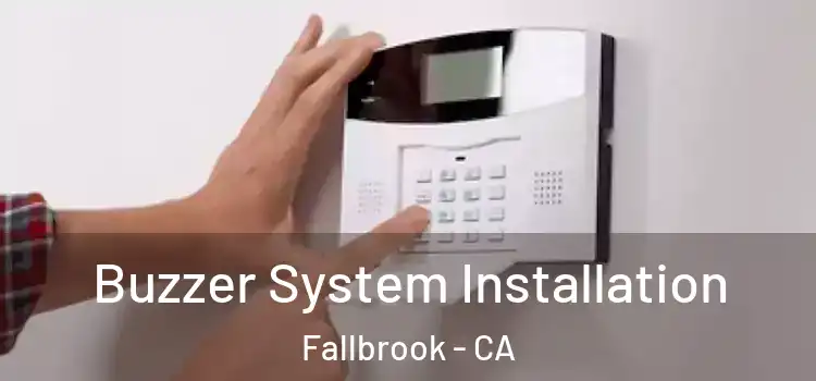  Buzzer System Installation Fallbrook - CA