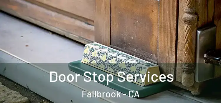 Door Stop Services Fallbrook - CA