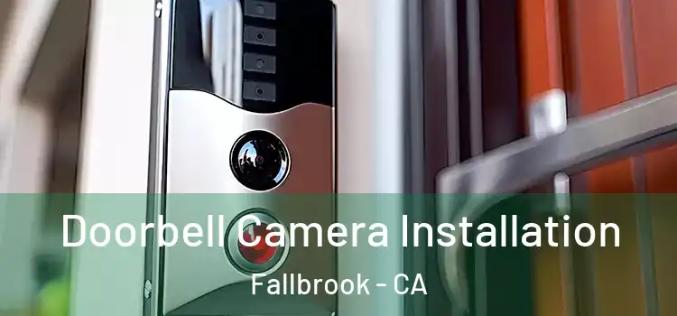  Doorbell Camera Installation Fallbrook - CA