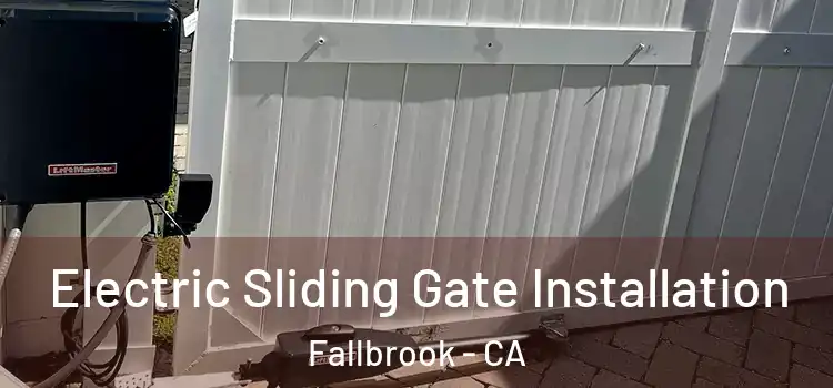 Electric Sliding Gate Installation Fallbrook - CA