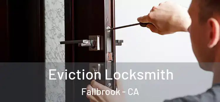  Eviction Locksmith Fallbrook - CA