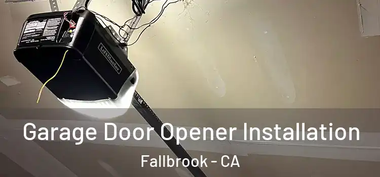  Garage Door Opener Installation Fallbrook - CA