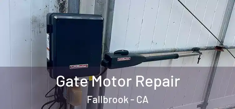 Gate Motor Repair Fallbrook - CA