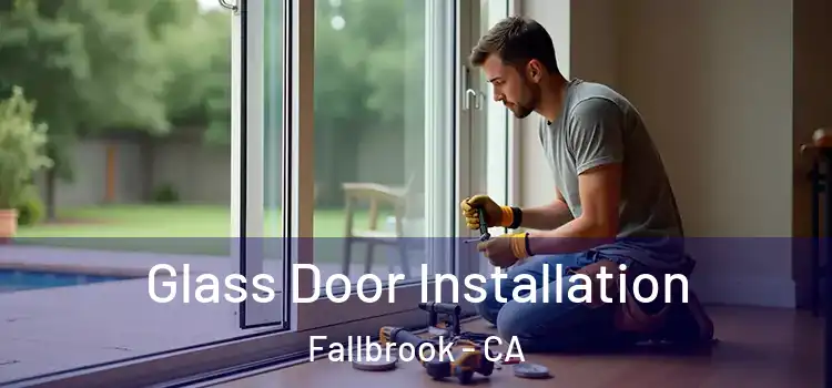 Glass Door Installation Fallbrook - CA