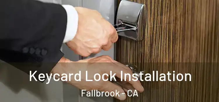 Keycard Lock Installation Fallbrook - CA