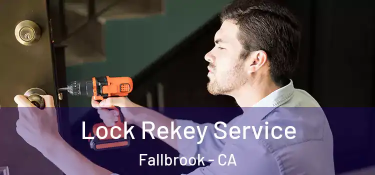 Lock Rekey Service Fallbrook - CA