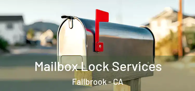 Mailbox Lock Services Fallbrook - CA