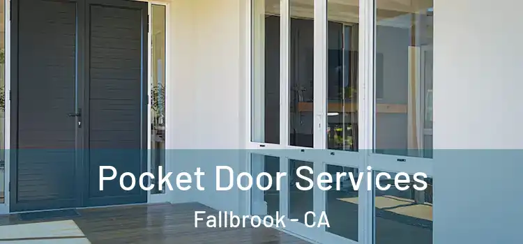 Pocket Door Services Fallbrook - CA