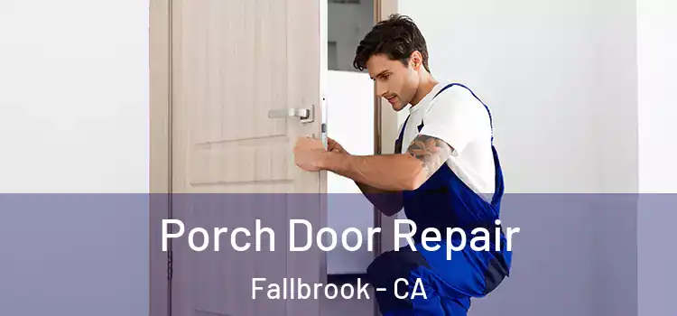  Porch Door Repair Fallbrook - CA