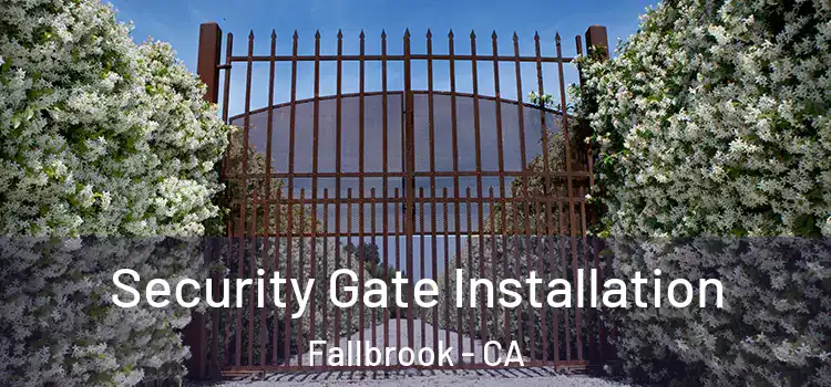  Security Gate Installation Fallbrook - CA