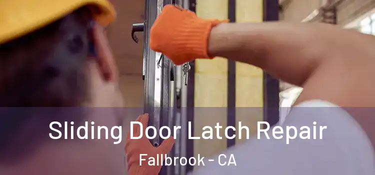 Sliding Door Latch Repair Fallbrook - CA
